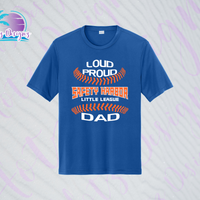 SHLL BB Loud Proud Dad Unisex Dri Fit Tee  (Navy, Royal, Orange, Cardinal, Purple)