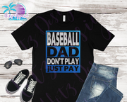 Baseball Dad Don't Play Just Pay