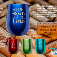 Drink Wine and Feel Fine Stemless Wine Glass